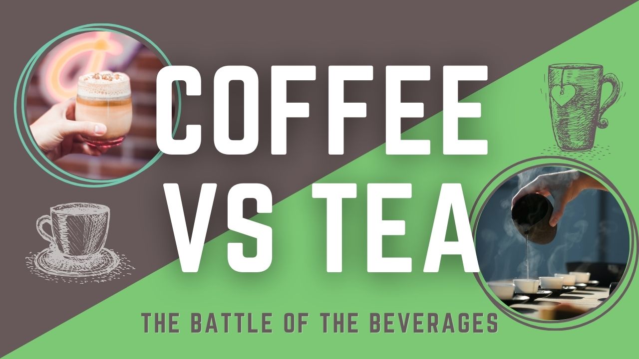 Tea vs Coffee. The Battle of the Beverages.